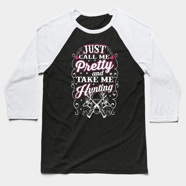 Just Call Me Pretty And Take Me Hunting Baseball T-Shirt by joshp214